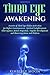 Third Eye Awakening: Secrets of Third Eye Chakra Activation for Higher Consciousness, Spiritual Enlightenment, Clairvoyance, Astral Projection, Psychic Development, and Observing Auras and Chakras