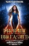 Phoenix Unleashed (Dark Legacy series, #5)
