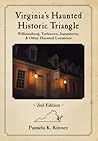 Virginia’s Haunted Historic Triangle 2nd Edition: Williamsburg, Yorktown, Jamestown, & Other Haunted Locations