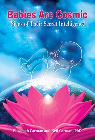 Babies Are Cosmic: Signs of Their Secret Intelligence (Kindle Edition)