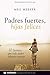 Padres fuertes, hijas felices (La vida práctica) by Meg Meeker Padres fuertes, hijas felices (La vida práctica) by Meg Meeker