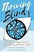 Thriving Blind: Stories of Real People Succeeding Without Sight