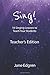 Sing! Teacher's Edition by Jane Edgren