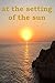 At The Setting Of The Sun: ...
