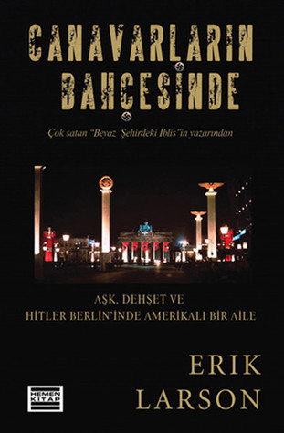 Canavarların Bahçesinde: Aşk, Dehşet ve Hitler Berlin'inde Amerikalı Bir Aile