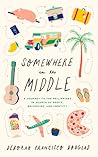 Somewhere in the Middle by Deborah Francisco Douglas