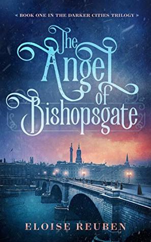 The Angel of Bishopsgate: Book One in the Darker Cities Trilogy (Kindle Edition)
