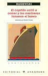 El capitán salió a comer y los marineros tomaron el barco by Charles Bukowski