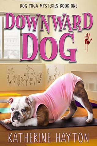 Downward Dog (Dog Yoga Mysteries, #1)