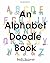 An Alphabet Doodle Book: An...