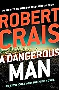 A Dangerous Man (Elvis Cole, #18; Joe Pike, #7)
