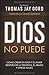 Dios No Puede: Cómo Creer en Dios y el Amor Después de la Tragedia, el Abuso y Otros Males