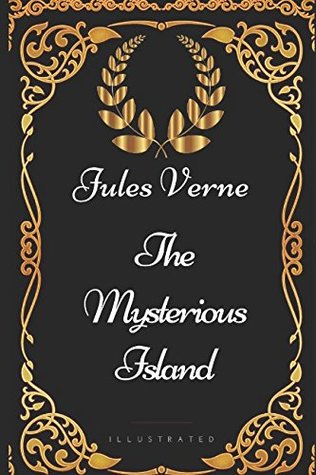 The Mysterious Island: By Jules Verne - Illustrated