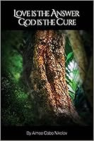 Love is the Answer God is the Cure