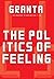 Granta 146: The Politics of Feeling (The Magazine of New Writing, 146)