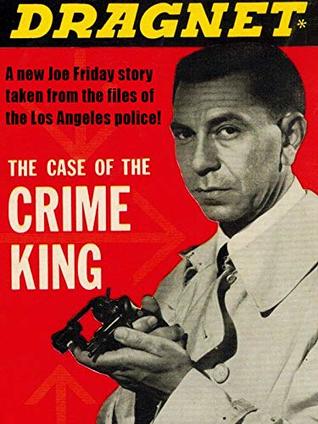 Dragnet: The Case of the Crime King (Kindle Edition)
