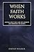 When Faith Works: Living Out the Law of Liberty According to James