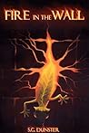 Fire in the Wall by Sarah G. Dunster