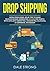 Dropshipping: Work from Home, Solid Tips to Make Passive Income Generating $15,000 Per Month with Affiliate Marketing, Amazon FBA, Blogging, E-Commerce, Instagram