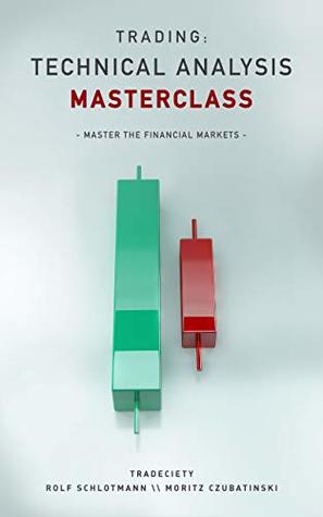 Trading: Technical Analysis Masterclass: Master the financial markets (Kindle Edition)