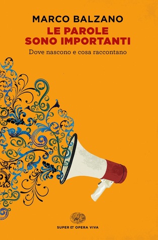 Le parole sono importanti: Dove nascono e cosa raccontano (Paperback)