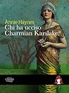 Chi ha ucciso Charmian Karslake? by Annie Haynes