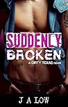 Suddenly Broken by J.A. Low