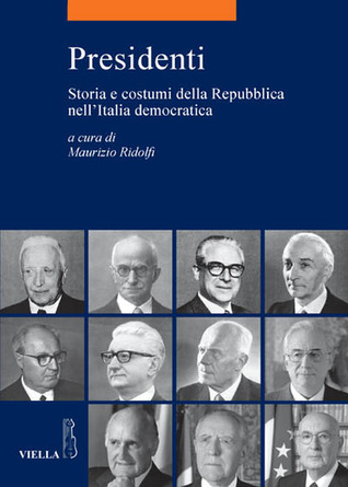 Presidenti: Storia e costumi della Repubblica nell'Italia democratica