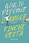 L'amore finché resta by Giulio Perrone