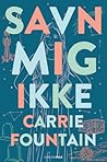 Savn mig ikke by Carrie Fountain