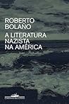 A Literatura Nazista na América by Roberto Bolaño