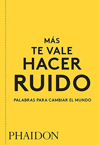 Más te vale hacer ruido. Palabras para cambiar el mundo (Paperback)