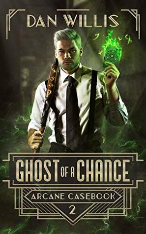 Ghost of a Chance (Arcane Casebook #2)