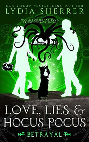 Love, Lies, and Hocus Pocus: Betrayal (The Lily Singer Adventures, #5)