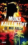 Se mig falla by Mons Kallentoft