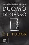L'uomo di gesso by C.J. Tudor