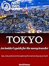 Tokyo: An Insider's Guide for the Savvy Traveler: Tips, Tricks and Secrets for Tokyo Travel