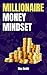 Millionaire Money Mindset: ...