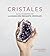 Cristales: Guía moderna de ...