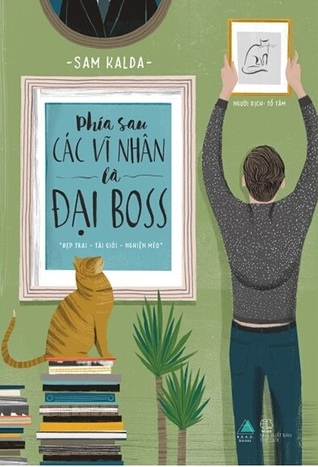 Phía Sau Các Vĩ Nhân Là Đại Boss - "Đẹp trai - Tài giỏi - Nghiện mèo"