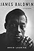James Baldwin: A Biography