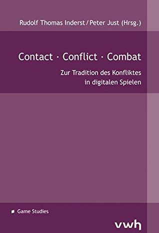 Contact, Conflict, Combat: Zur Tradition des Konfliktes in digitalen Spielen