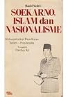 Soekarno, Islam, dan nasionalisme Soekarno, Islam, dan nasionalisme