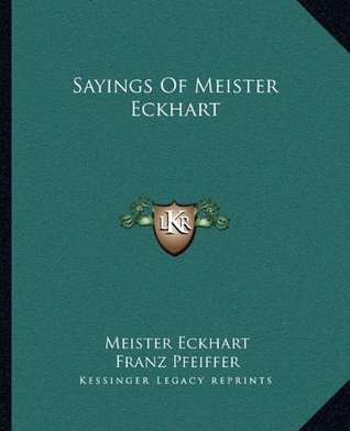 Sayings Of Meister Eckhart