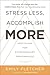 Stress Less, Accomplish More: Meditation for Extraordinary Performance