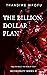 The Billion Dollar Plan (In...