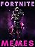 Fortnite Memes : The Dankes...