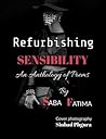 Refurbishing Sensibility: An anthology of poems