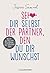 Sei dir selbst der Partner,...