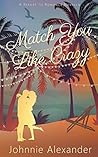 Match You Like Crazy by Johnnie Alexander